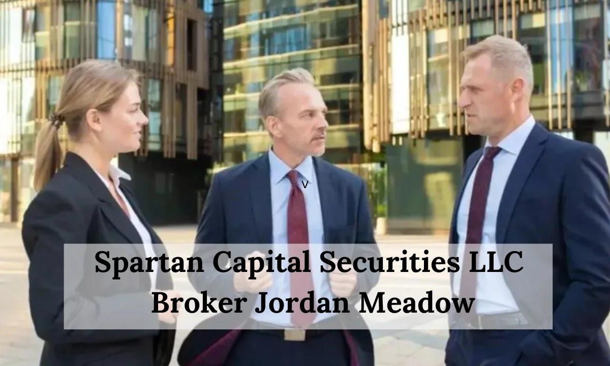 Spartan Capital Securities LLC and Broker Jordan Meadow